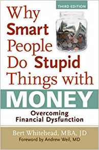 Why Smart People Do Stupid Things With Money HB - Bert Whitehead